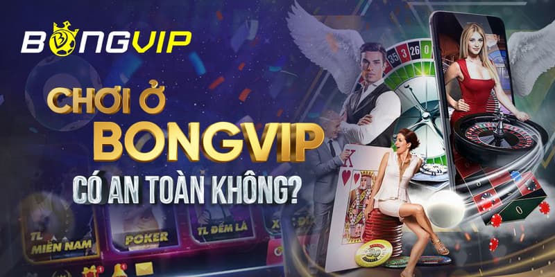 Giải đáp Bongvip có lừa đảo không? Cam kết uy tín nhất